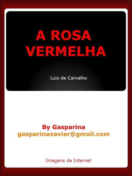 A ROSA VERMELHA By Gasparina