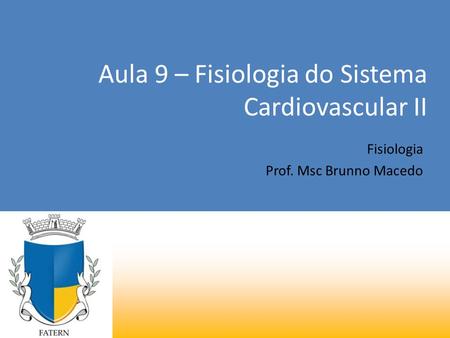 Aula 9 – Fisiologia do Sistema Cardiovascular II