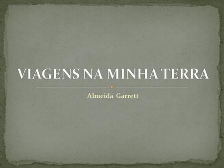VIAGENS NA MINHA TERRA Almeida Garrett.