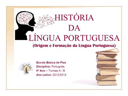 HISTÓRIA DA LÍNGUA PORTUGUESA (Origem e Formação da Língua Portuguesa)