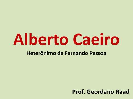 Heterônimo de Fernando Pessoa
