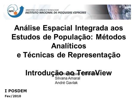 Análise Espacial Integrada aos Estudos de População: Métodos Analíticos e Técnicas de Representação Introdução ao TerraView Antônio Miguel V. Monteiro.