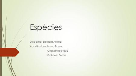 Espécies Disciplina: Biologia Animal Acadêmicas: Bruna Basso