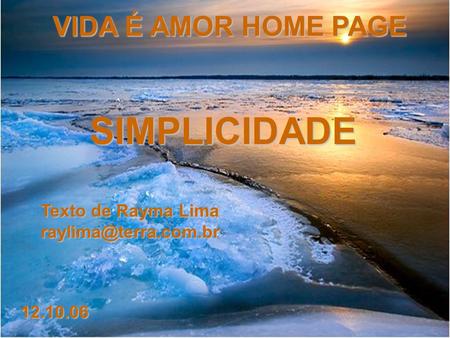 SIMPLICIDADE VIDA É AMOR HOME PAGE Texto de Rayma Lima