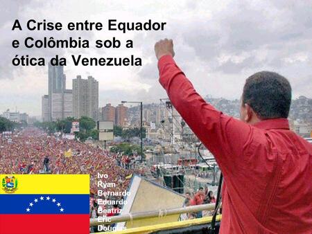 A Crise entre Equador e Colômbia sob a ótica da Venezuela