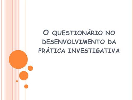 O questionário no desenvolvimento da prática investigativa