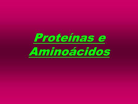 Proteínas e Aminoácidos