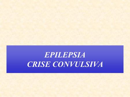 EPILEPSIA CRISE CONVULSIVA