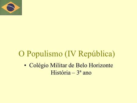 O Populismo (IV República)