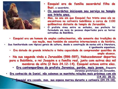 ESBOÇO DE EZEQUIEL I. O início da visão e chamada de Ezequiel Visões introdutórias O encargo dos profetas II. Profecias e.