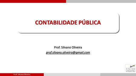 Prof. Silvano Oliveira / 81 CONTABILIDADE PÚBLICA Prof. Silvano Oliveira