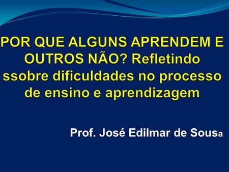 Prof. José Edilmar de Sous a. Introdução Um estudo com pesquisadores iniciantes ingressantes na Pós- Graduação em Educação; Inquietações sobre como os.