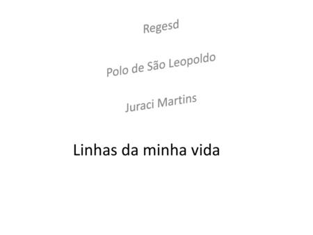 Regesd Polo de São Leopoldo Juraci Martins