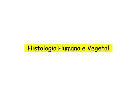 Histologia Humana e Vegetal