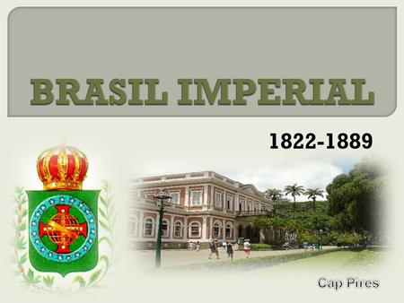BRASIL IMPERIAL 1822-1889 Cap Pires.