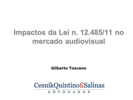 Impactos da Lei n /11 no mercado audiovisual Gilberto Toscano