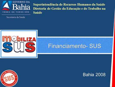 Financiamento- SUS Bahia 2008