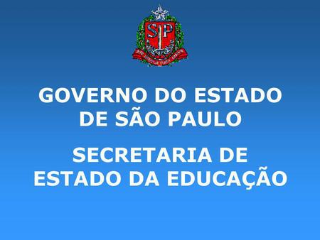 GOVERNO DO ESTADO DE SÃO PAULO SECRETARIA DE ESTADO DA EDUCAÇÃO