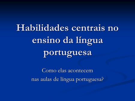 Habilidades centrais no ensino da língua portuguesa