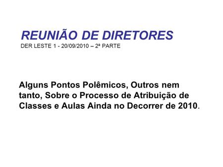 REUNIÃO DE DIRETORES DER LESTE /09/2010 – 2ª PARTE