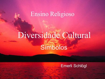 Ensino Religioso Diversidade Cultural Símbolos Emerli Schlögl.