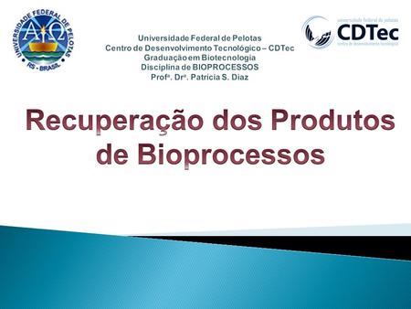 Recuperação dos Produtos de Bioprocessos