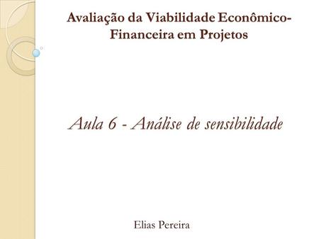 Avaliação da Viabilidade Econômico-Financeira em Projetos