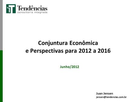 Conjuntura Econômica e Perspectivas para 2012 a 2016
