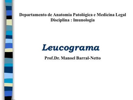 Leucograma Departamento de Anatomia Patológica e Medicina Legal