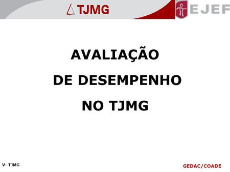 AVALIAÇÃO DE DESEMPENHO NO TJMG V- TJMG GEDAC/COADE V.