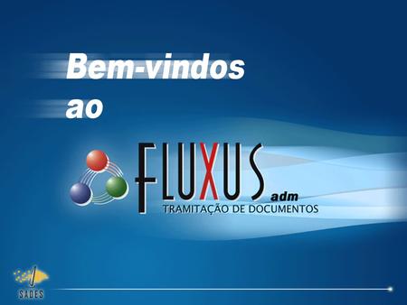Abrangência do Fluxus O grande objetivo do SIGA é o DOCUMENTO ELETRÖNICO, o que é também a maior expectativa dos usuários.