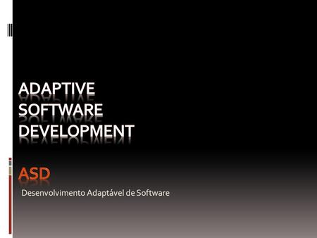 Adaptive software development ASD