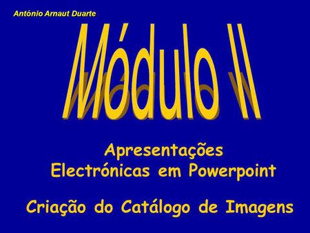 Electrónicas em Powerpoint Criação do Catálogo de Imagens