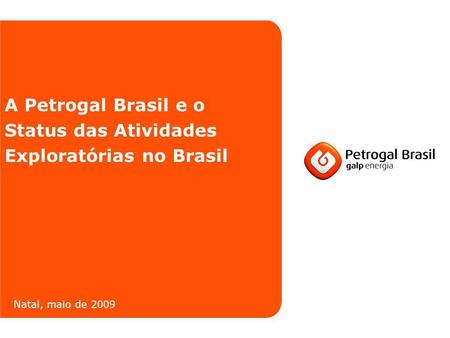 A Petrogal Brasil e o Status das Atividades Exploratórias no Brasil