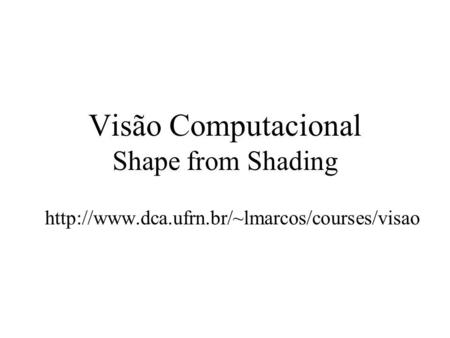Visão Computacional Shape from Shading