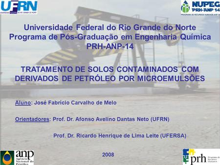 Universidade Federal do Rio Grande do Norte Programa de Pós-Graduação em Engenharia Química PRH-ANP-14 TRATAMENTO DE SOLOS CONTAMINADOS COM DERIVADOS.