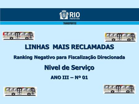 LINHAS MAIS RECLAMADAS Ranking Negativo para Fiscalização Direcionada Nivel de Serviço ANO III – Nº 01.