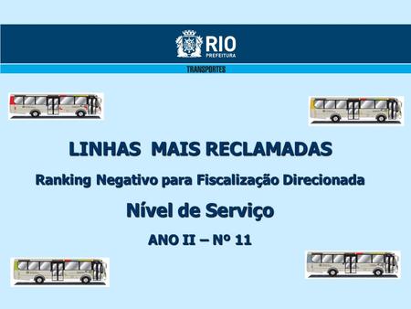 LINHAS MAIS RECLAMADAS Ranking Negativo para Fiscalização Direcionada Nível de Serviço ANO II – Nº 11.