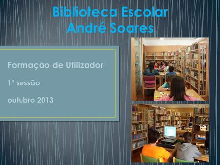 Biblioteca Escolar André Soares
