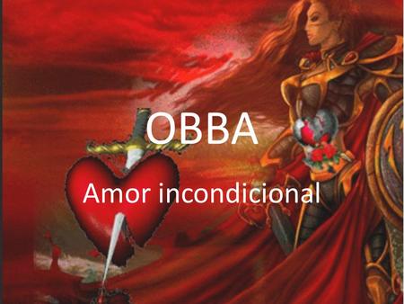 OBBA Amor incondicional.
