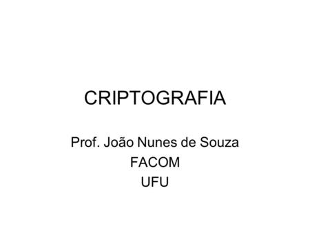 Prof. João Nunes de Souza FACOM UFU
