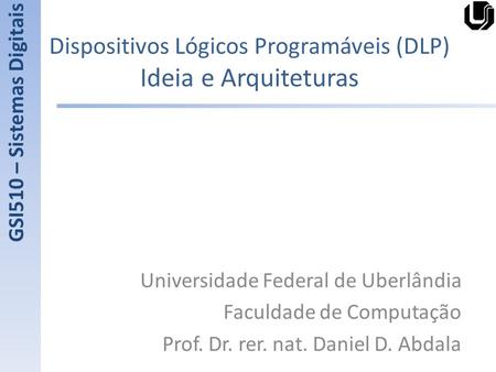 Dispositivos Lógicos Programáveis (DLP) Ideia e Arquiteturas