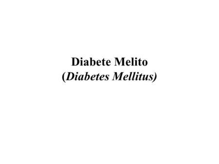 Diabete Melito (Diabetes Mellitus)