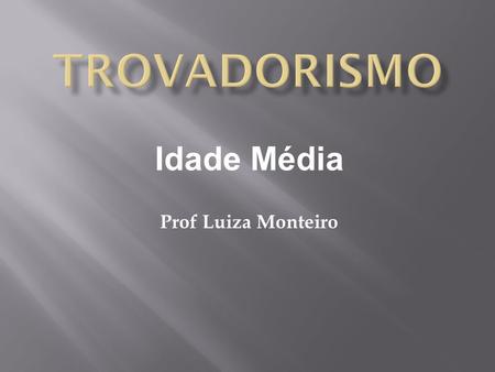 Idade Média Prof Luiza Monteiro
