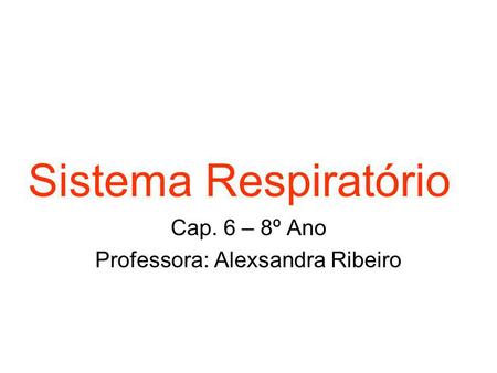 Cap. 6 – 8º Ano Professora: Alexsandra Ribeiro