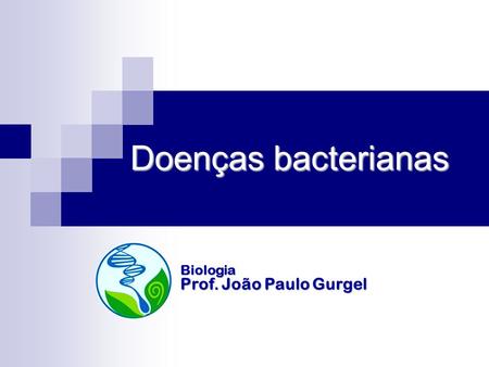 Doenças bacterianas Biologia Prof. João Paulo Gurgel.