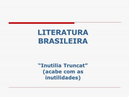 LITERATURA BRASILEIRA (acabe com as inutilidades)