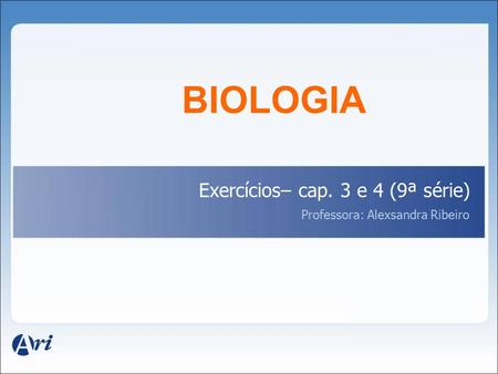 BIOLOGIA Exercícios– cap. 3 e 4 (9ª série)