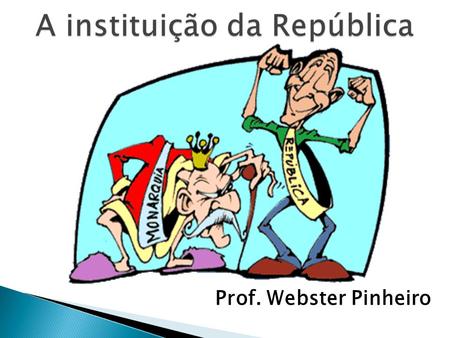 Prof. Webster Pinheiro.