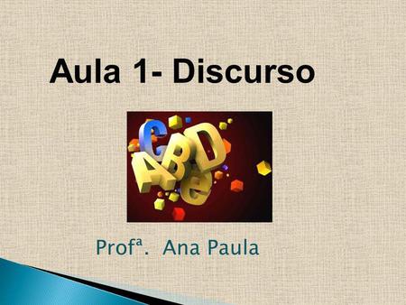 Aula 1- Discurso Profª. Ana Paula.